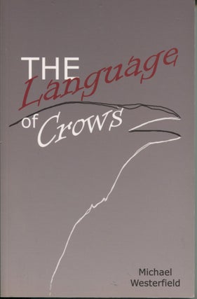 Item #12276 The Language of Crows; the crows.net book of the American crow. Michael Westerfield