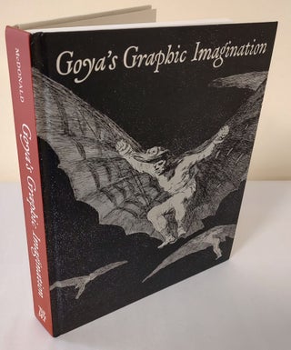 Item #12280 Goya's Graphic Imagination. Mark McDonald
