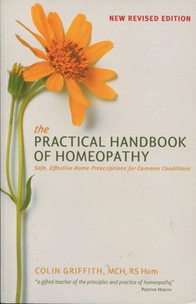 Item #12284 The Practical Handbook of Homeopathy; safe, effective home prescriptions for common...