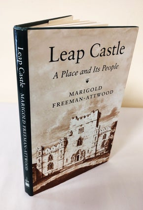 Item #12315 Leap Castle; a place and its people. Marigold Freeman-Attwood