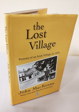 Item #12316 The Lost Village; portrait of an Irish village in 1925. John MacKenna