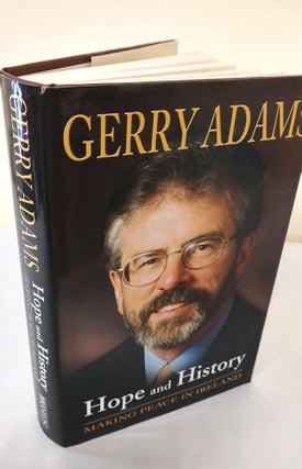 Item #12318 Hope and History; making peace in Ireland. Gerry Adams