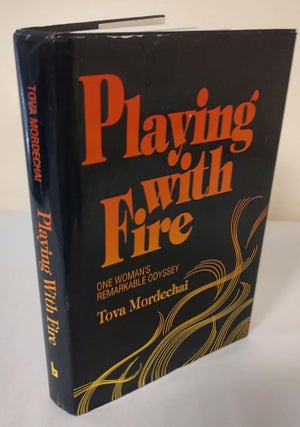 Item #12334 Playing With Fire; one woman's remarkable odyssey. Tova Mordechai, Fayge Silverman,...