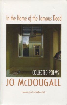 Item #12345 In the Home of the Famous Dead; collected poems. Jo McDougall