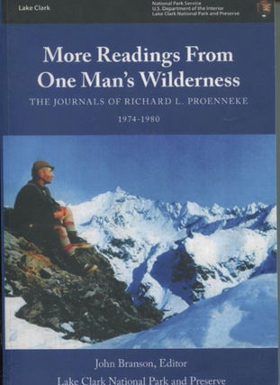 Item #12367 More Readings From One Man's Wilderness; the journals of Richard L. Proenneke,...