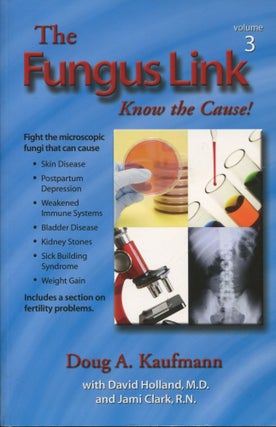 Item #12368 The Fungus Link: Volume 3; know the cause! Doug A. Kaufmann, Jami Clark, David Holland