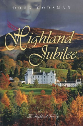Item #12374 Highland Jubilee; Book 3: The Highland Trinity. Doug Godsman