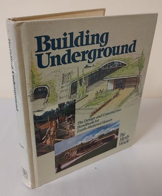 Item #12377 Building Underground; the design and construction handbook for earth-sheltered...