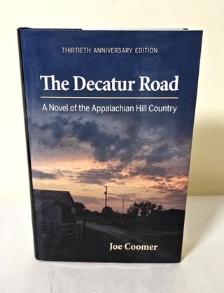 Item #12381 The Decatur Road; a novel of the Appalachian Hill Country. Joe Coomer