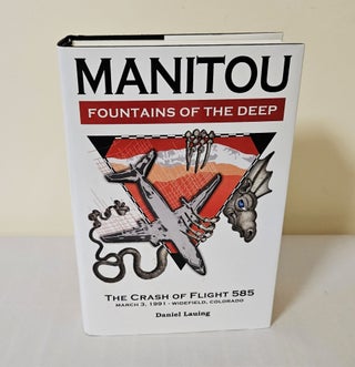 Item #12401 Manitou; fountains of the deep - the crash of flight 585 March 3, 1991 Widefield,...