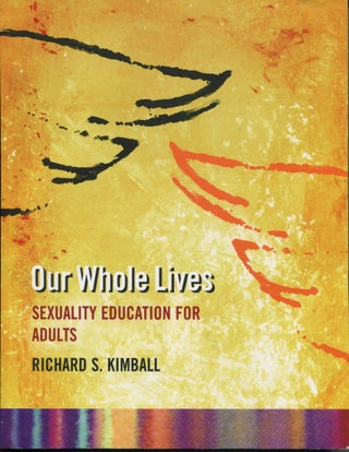 Item #12412 Our Whole Lives; sexuality education for adults. Richard S. Kimball