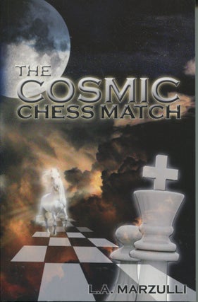 Item #12414 The Cosmic Chess Match. L. A. Marzulli