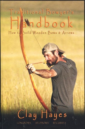 Item #12425 Traditional Bowyer's Handbook. Clay Hayes