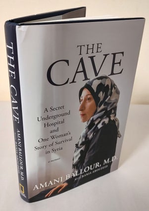 Item #12429 The Cave; a secret underground hospital and one woman's story of survival in Syria....