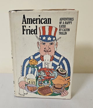 Item #12432 American Fried; adventures of a happy eater. Calvin Trillin