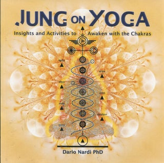 Item #12439 Jung on Yoga; insights and activities to awaken with the Chakras. Dario Nardi