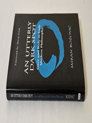 An Utterly Dark Spot; gaze and body in early modern philosophy