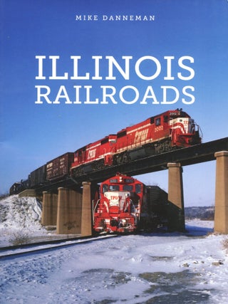 Item #12731 Illinois Railroads. Mike Danneman