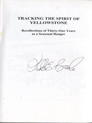 Tracking the Spirit of Yellowstone; recollections of thirty-one years as a seasonal ranger