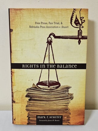 Item #13113 Rights in the Balance; free press, fair trial, and Nebraska Press Association vs....