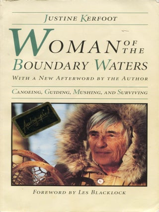 Item #13267 Woman of the Boundary Waters; canoeing, guiding, mushing, and surviving. Justine Kerfoot
