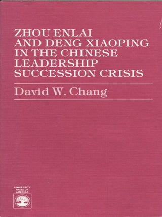 Item #13271 Zhou Enlai and Deng Xiaoping in the Chinese Leadership Succession Crisis. David W. Chang