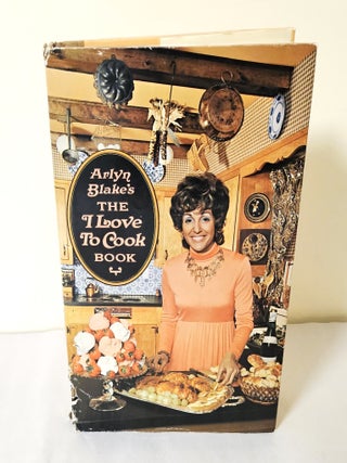 Item #13374 The I Love to Cook Book. Arlyn Blake