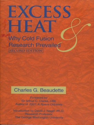 Item #13588 Excess Heat; why cold fusion research prevailed. Charles G. Beaudette