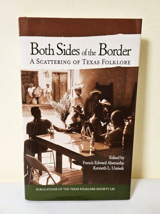 Item #13628 Both Sides of the Border; a scattering of Texas folklore. Francis Edward Abernethy,...