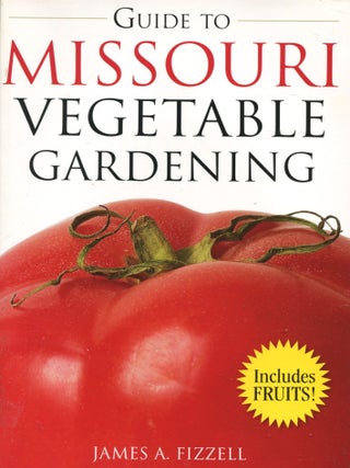 Item #13630 Guide to Missouri Vegetable Gardening. James A. Fizzell