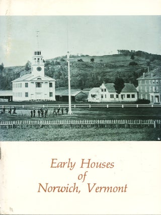 Item #13829 Early Houses of Norwich, Vermont. Philip Aylwin White, Dana Doane Johnson