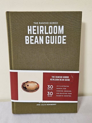 Item #13837 The Rancho Gordo Heirloom Bean Guide. Steve Sando, Julia Newberry