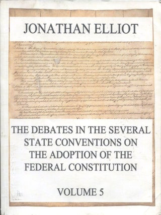 Item #13852 The Debates in the Several State Conventions on the Adoption of the Federal...