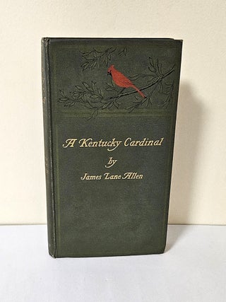 Item #13964 A Kentucky Cardinal; a story. James Lane Allen