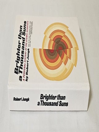 Brighter Than a Thousand Suns; a personal history of the atomic scientists