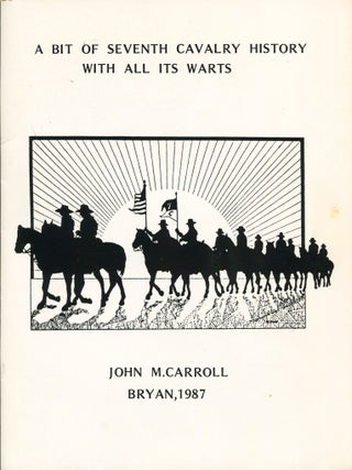 Item #14027 A Bit of Seventh Cavalry History With All Its Warts. John M. Carroll, compilor