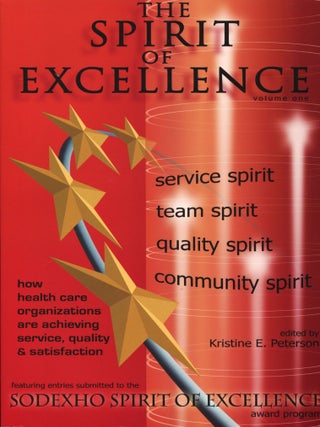 The Spirit of Excellence; how health care organizations are achieving service, quality &. Kristine E. Peterson.