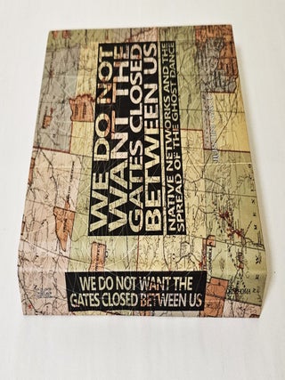 We Do Not Want the Gates Closed Between Us; native networks and the spread of the ghost dance