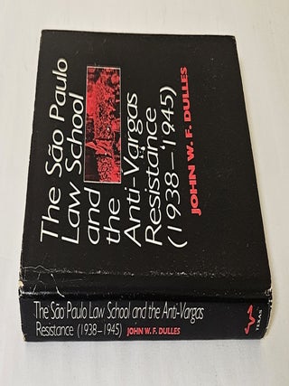 The Sao Paulo Law School and the Anti-Vargas Resistance (1938-1945)