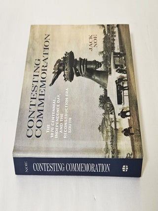 Contesting Commemoration; the 1876 centennial, Independence Day, and the reconstruction-era South