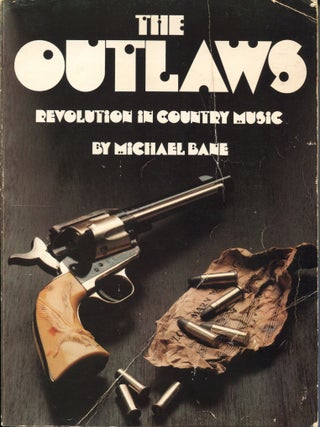 Item #14309 The Outlaws; revolution in country music. Michael Bane