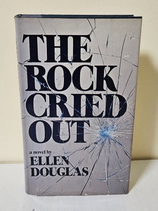 The Rock Cried Out. Ellen Douglas.