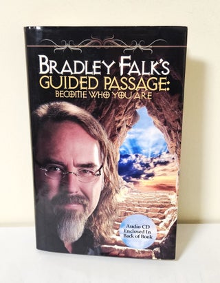 Item #14324 Bradley Falk's Guided Passage; become who you are. Bradley Falk