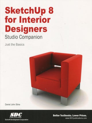 Item #14383 SketchUp 8 for Interior Designers. Daniel John Stine
