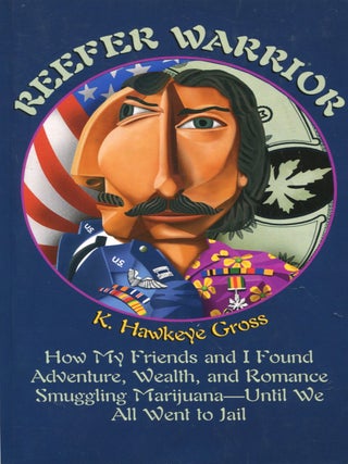 Item #14392 Reefer Warrior; how my friends and I found adventure, wealth, and romance smuggling...