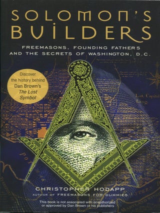 Item #14396 Solomon's Builders; Freemasons, founding fathers and the secrets of Washington D. C....
