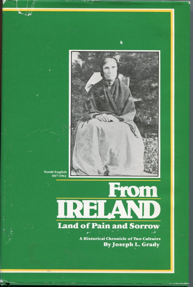 Item #1442 From Ireland: Land of Pain and Sorrow; a historical chronicle of two cultures. Joseph L. Grady.