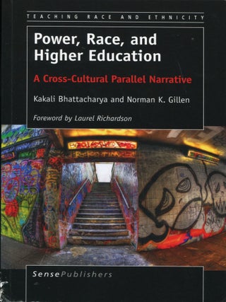 Item #14453 Power, Race, and Higher Education; a cross-cultural parallel narrative. Kakali...