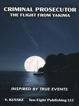 Item #14487 Criminal Prosecutor; the flight from Yakima. Vic Kusske