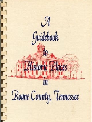 Item #14497 A Guidebook to Historic Places in Roane County, Tennessee. Truman D. Anderson, Jere Hall